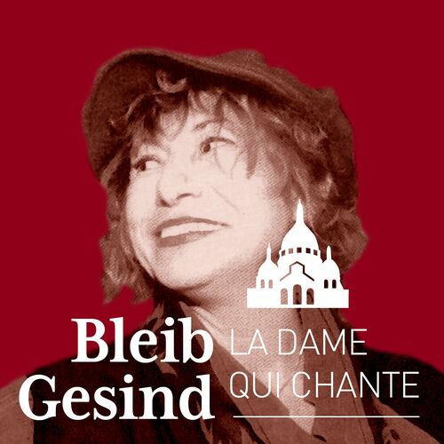 Bleib Gesind, la dame qui chante