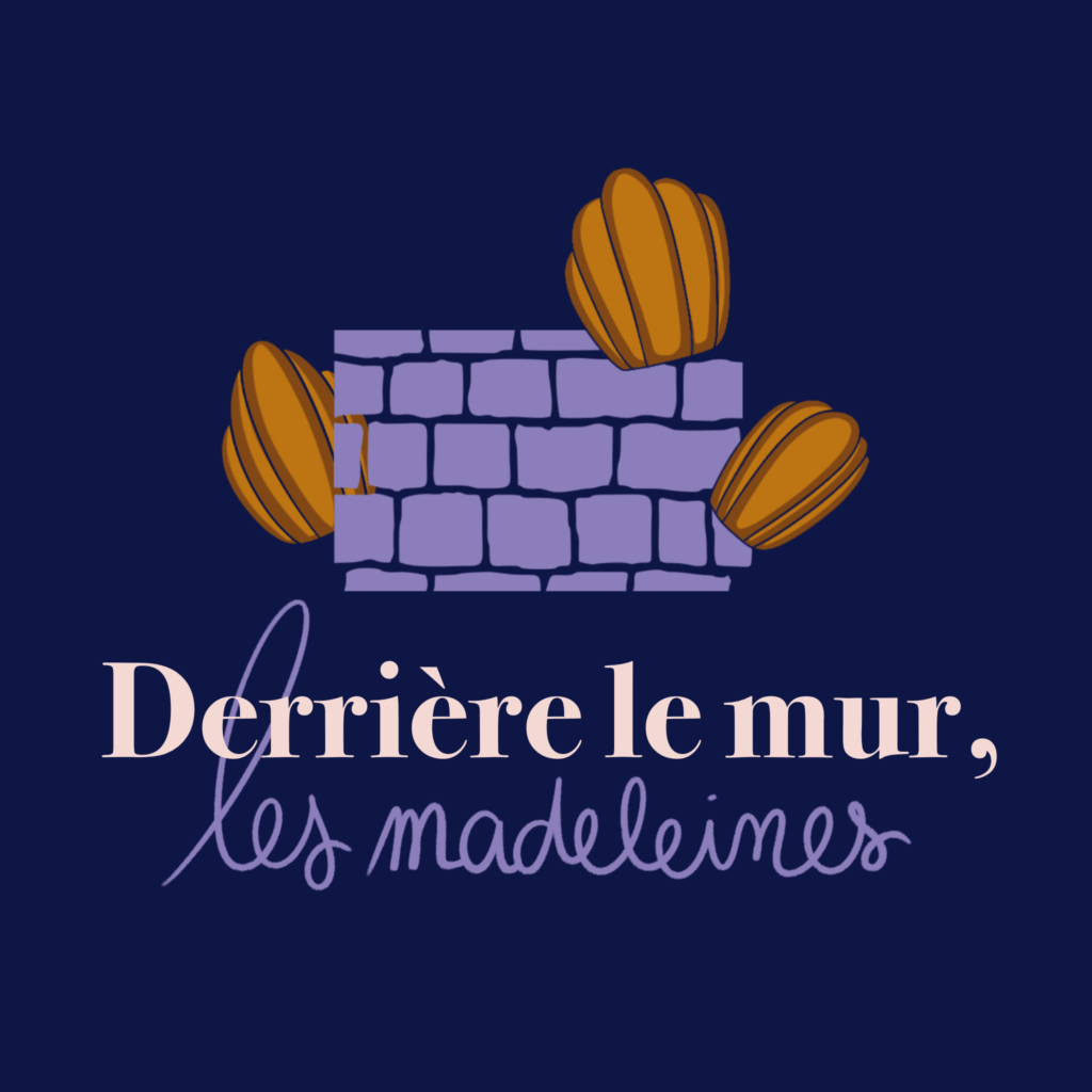 Derrière le mur, les madeleines
